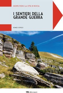 Romeo Covolo - I sentieri della Grande Guerra. Monte Fior e la città di roccia (2025)