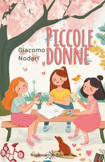 Giacomo Nodari, Louisa May Alcott - Piccole donne (illustrato) (2025)