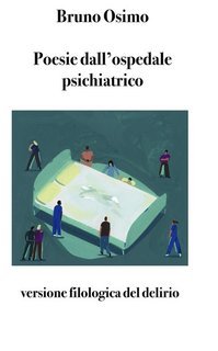 Bruno Osimo - Poesie dall'ospedale psichiatrico. Versione filologica del delirio (2025)