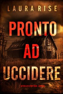 Laura Rise - Pronto ad Uccidere (Rory Wood Libro Uno) (2025)