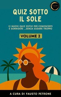 Fausto Petrone (a cura di) - Quiz sotto il sole. Volume 2 (2025)