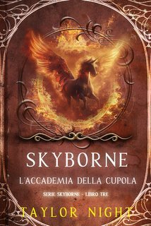 Taylor Night - Skyborne Vol. 3.L'Accademia della Cupola (2025)