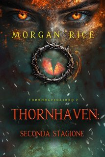 Morgan Rice - Thornhaven: Seconda Stagione (Libro 2) (2025)