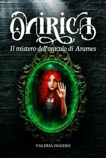 Valeria Oggero - Onirica. Il mistero dell'oracolo di Arames (2025)