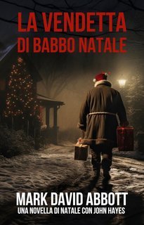 Mark David Abbott - Un Thriller di John Hayes. La Vendetta di Babbo Natale (2025)