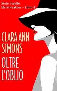 Clara Ann Simons - Serie Sorelle Merriweather Vol. 4. Oltre l'oblio (2025)