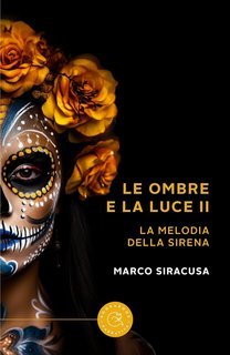 Marco Siracusa - Le ombre e la luce II. La melodia della sirena (2025)