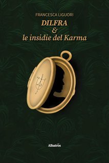 Francesca Liguori - Dilfra & le insidie del Karma (2025)