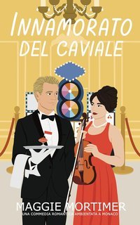 Maggie Mortimer - Innamorati del Viaggio Vol. 6. Innamorato del Caviale (2025)