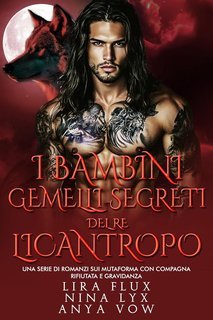 Lira Flux, Nina Lynx,  Anna Vow - I Bambini Gemelli Segreti del Re Licantropo (2025)