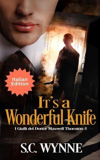 S.C. Wynne - I Gialli del Dottor Maxwell Thornton Vol. 5. It's a Wonderful Knife (2025)