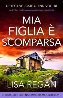 Lisa Regan - Detective Josie Quinn Vol. 18. Mia figlia è scomparsa (2025)