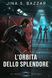 Jina S. Bazzar - Le Cronache dei Maclee Vol. 1. L'Orbita dello Splendore (2025)