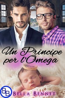 Bella Bennet - Adesso Siamo in Tre Vol. 2. Un Principe per l'Omega (2025)