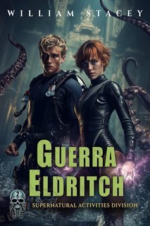 William Stacey - La Supernatural Activities Division Vol. 2. Guerra Eldritch (2025)