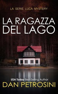 Dan Petrosini - La Serie Luca Mystery Vol. 1. La Ragazza Del Lago (2025)