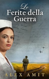 Alex Amit - Le donne della guerra e del coraggio Vol. 7. Le Ferite della Guerra (2025)