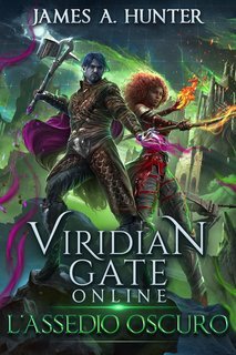 James A. Hunter - Viridian Gate Online Vol. 7. L'Assedio Oscuro (2025)