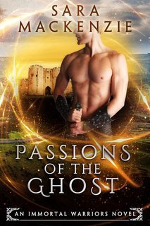 Sara Mackenzie - Immortal Warriors Vol. 3. Passions of the Ghost (2025)