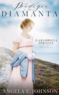 Angela E. Johnson - La famiglia Fernley Vol. 7. Il Prodigio e la Diamanta (2025)