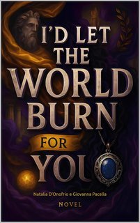 Natalia D'Onofrio, Giovanna Pacella - I'D Let The World Burn For You (2025)