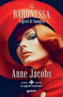 Anne Jacobs - La saga dei von Dranitz Vol. 2. La baronessa. Segreti di famiglia (2024)