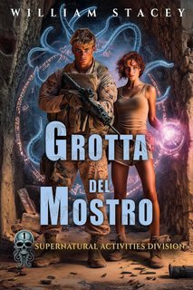 William Stacey - La Supernatural Activities Division Vol. 1. Grotta del Mostro (2025)