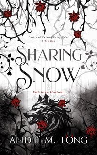 Andie M. Long - Dark and Twisted Fairy Tales Vol. 2. Sharing Snow (2025)