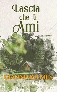 Gianni Holmes - Love Permit Serie Vol. 1. Lascia che ti ami (2025)