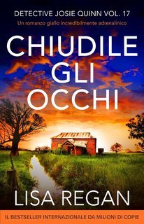 Lisa Regan - Detective Josie Quinn Vol. 17. Chiudile gli occhi (2025)