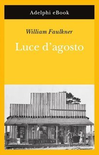 William Faulkner – Luce d’agosto (2014)