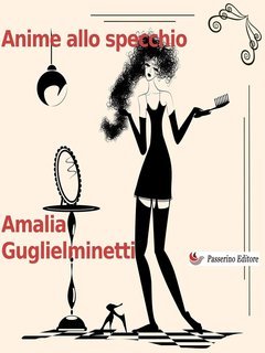 Amalia Guglielminetti - Anime allo specchio (2014)