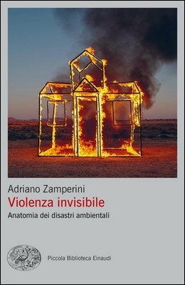 Adriano Zamperini - Violenza invisibile. Anatomia dei disastri ambientali (2023)