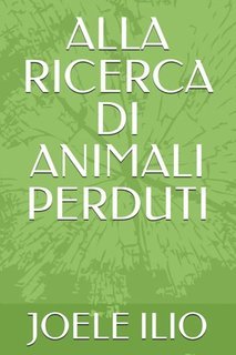 Joele Enea Raffaele Ilio - Alla ricerca di animali perduti (2025)