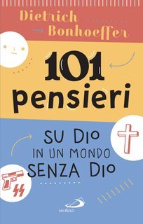 Dietrich Bonhoeffer - 101 pensieri su Dio in un mondo senza Dio (2025)