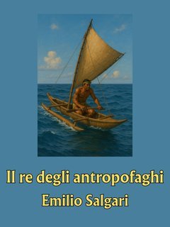 Emilio Salgari - Il re degli antropofaghi (2025)
