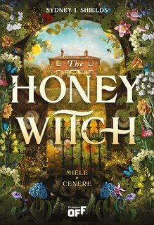Sydney J. Shields - The Honey Witch. Miele e cenere (2025)