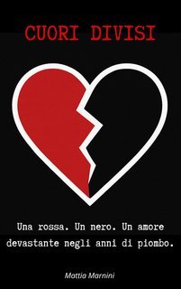 Mattia Marnini - CUORI DIVISI. Una rossa. Un nero. Un amore devastante negli anni di piombo (2025)