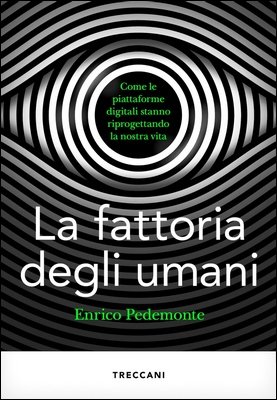 Enrico Pedemonte - La fattoria degli umani. Come le piattaforme digitali stanno riprogettando la nostra vita (2024)