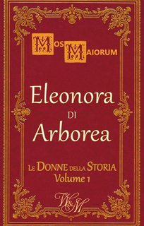 Mos Maiorum - Le donne della storia Vol. 1. Eleonora di Arborea (2022)
