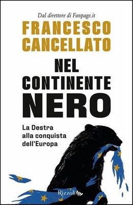 Francesco Cancellato - Nel continente nero. La destra alla conquista dell'Europa (2024)