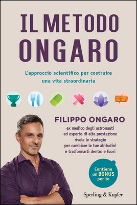 Filippo Ongaro - Il metodo Ongaro. L'approccio scientifico per costruire una vita straordinaria (2019)