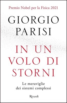 Giorgio Parisi - In un volo di storni. Le meraviglie dei sistemi complessi (2021)