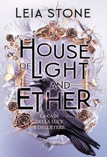Leia Stone - Gilded City vol. 3. House of light and ether. La casa della luce e dell'etere (2025)