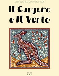 Iopeia English - Il Canguro e il Vento. Racconti Bilingue per Imparare l'Inglese (2025)