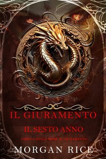 Morgan Rice - Il Giuramento: Il Sesto Anno (Libro 6) (2025)