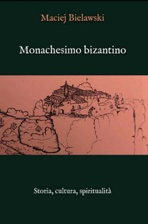Maciej Bielawski - Il monachesimo bizantino (2021)