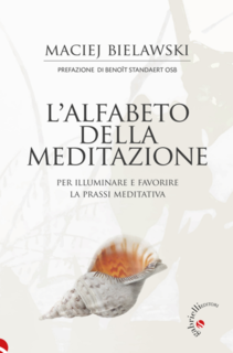 Maciej Bielawsky - L'alfabeto della meditazione. Per illuminare e favorire la prassi meditativa (2025)