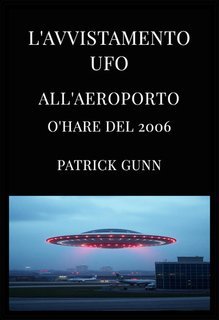Patrick Gunn - L'avvistamento UFO all'aeroporto O'Hare del 2006 (2025)