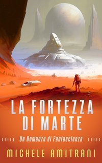 Michele Amitrani - L'Esecutore di Marte Vol. 2. La Fortezza di Marte (2025)